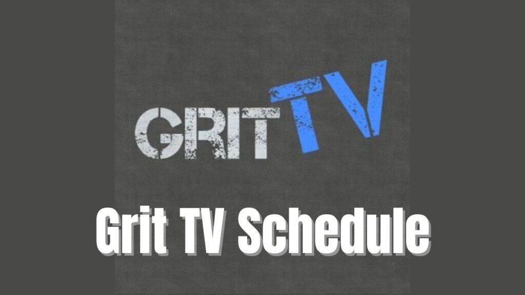 Grit TV Channel Schedule Today and Grit TV Lineup Tonight 2022